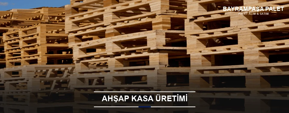Bayrampaşa Endüstriyel Ahşap Kasa