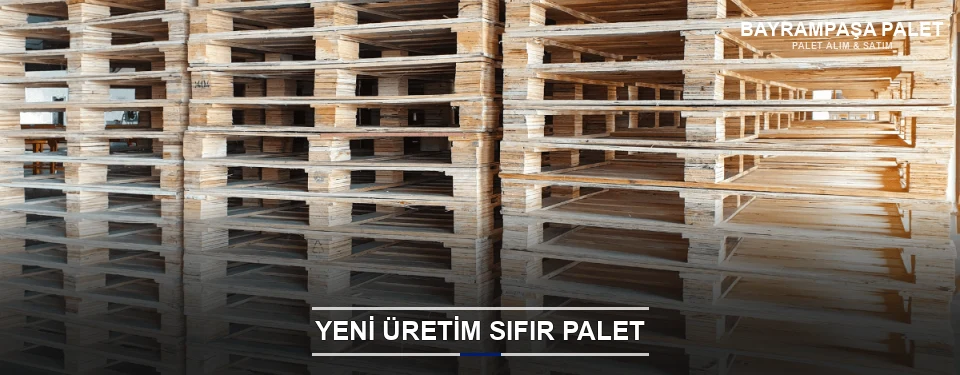 Bayrampaşa Uygun Fiyatlı Sıfır Palet